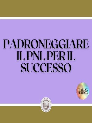 cover image of PADRONEGGIARE IL PNL PER IL SUCCESSO